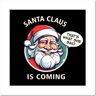 Santa Claus is Coming (That's What She Said) Funny Christmas Gift Posters and Art